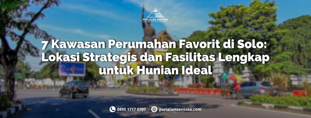 Kawasan Perumahan Favorit di Solo: 7 Lokasi Hunian Terbaik