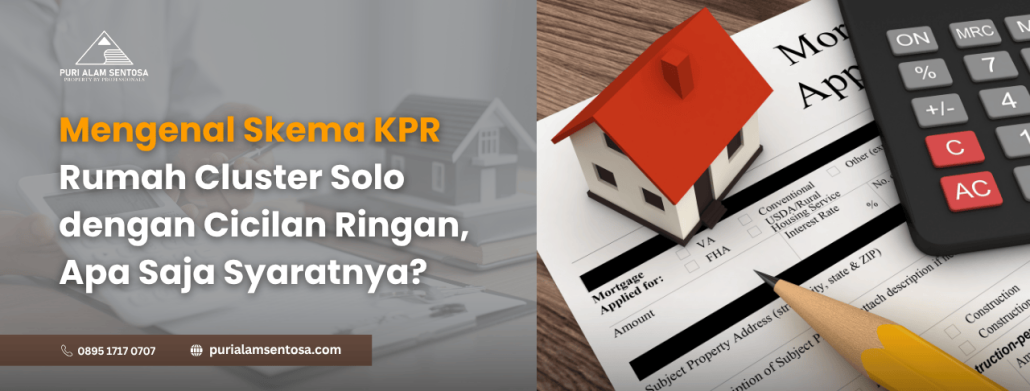 Mengenal Skema KPR Rumah Cluster Solo dengan Cicilan Ringan