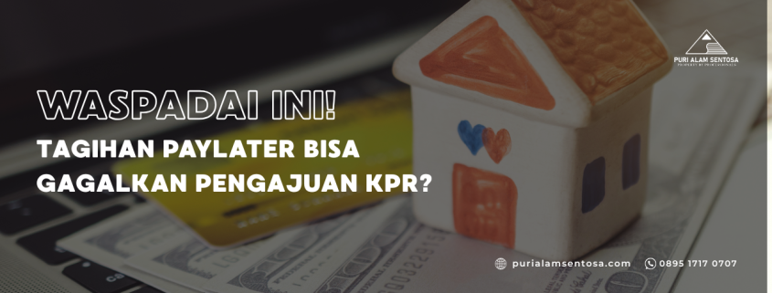 Tagihan PayLater Pengajuan KPR