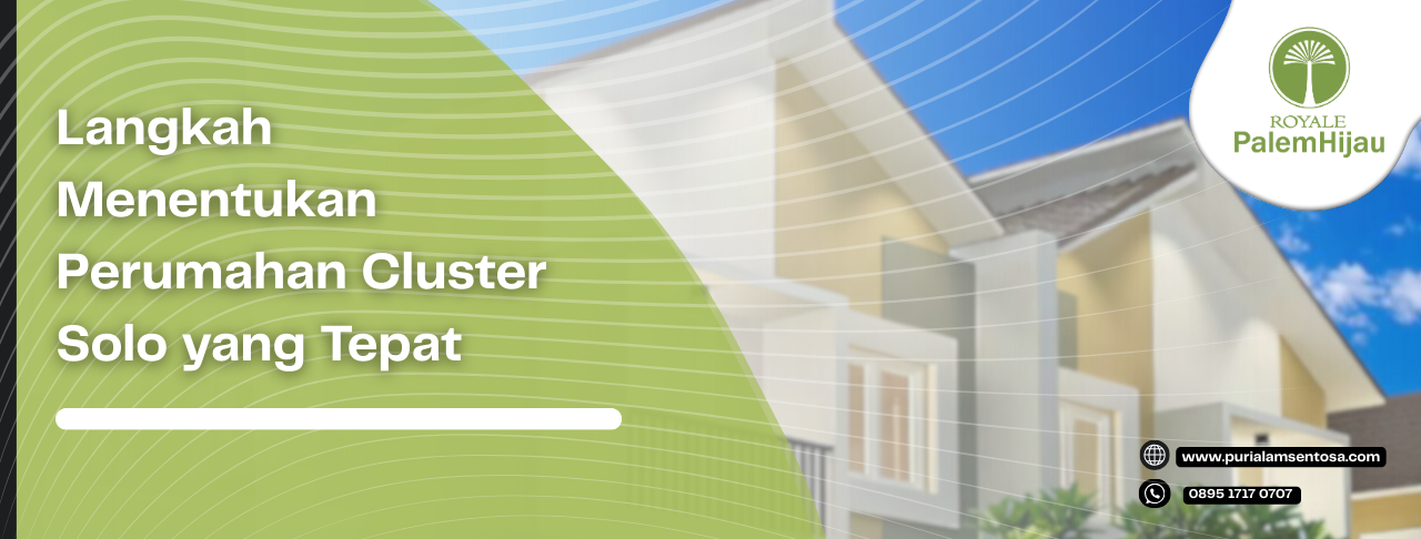 Langkah Menentukan Perumahan Cluster Solo yang Tepat
