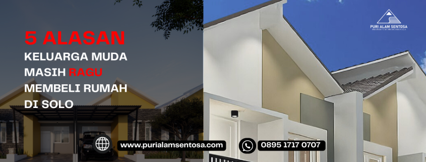 alasan keluarga muda ragu membeli rumah di solo