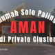 Rumah Solo Paling Aman di Private Cluster