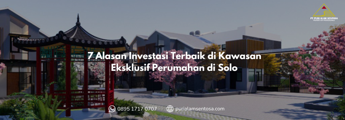 7 Alasan Investasi Terbaik di Kawasan Eksklusif Perumahan di Solo