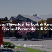 7 Alasan Investasi Terbaik di Kawasan Eksklusif Perumahan di Solo 7 Alasan Investasi Terbaik di Kawasan Eksklusif Perumahan di Solo