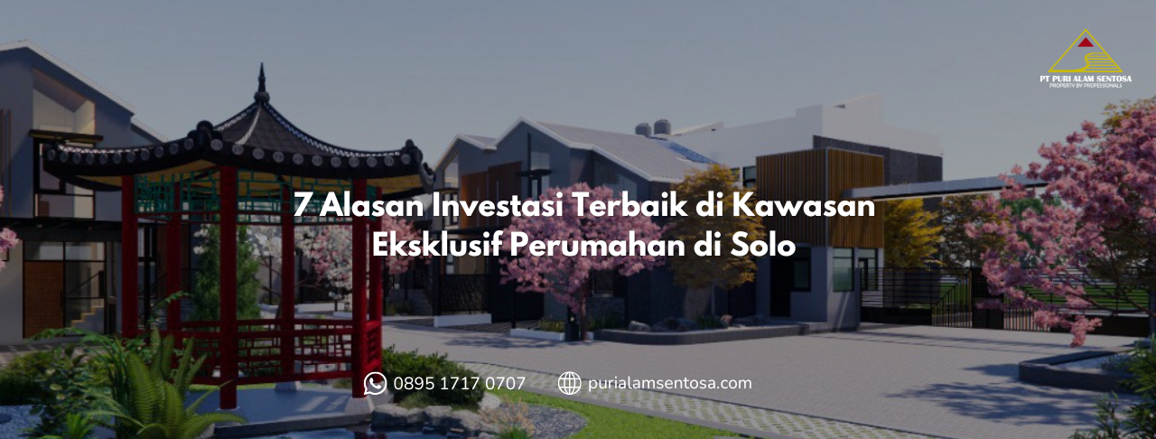7 Alasan Investasi Terbaik di Kawasan Eksklusif Perumahan di Solo