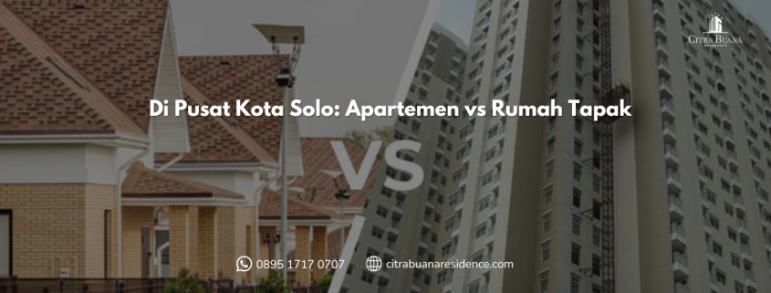 Di Pusat Kota Solo Apartemen vs Rumah Tapak