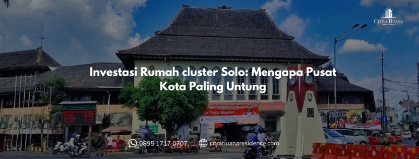 Investasi Rumah cluster Solo Mengapa Pusat Kota Paling Untung