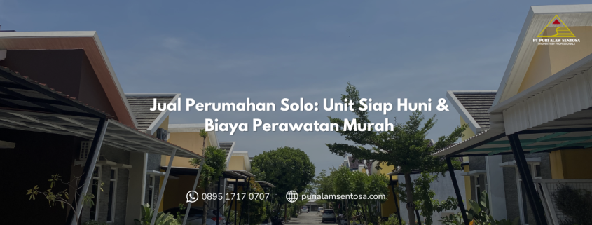 Jual Perumahan Solo Unit Siap Huni & Biaya Perawatan Murah