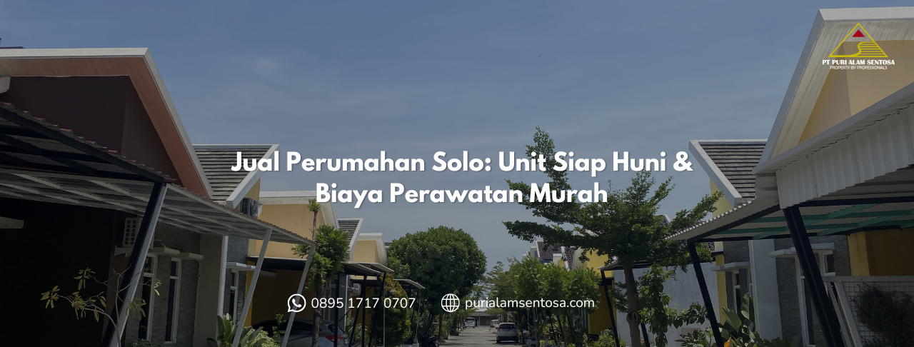 Jual Perumahan Solo Unit Siap Huni & Biaya Perawatan Murah