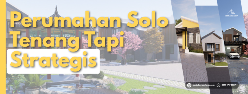 PERUMAHAN SOLO TENANG TAPI STRATEGIS