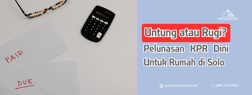 Pelunasan Dini Rumah Solo