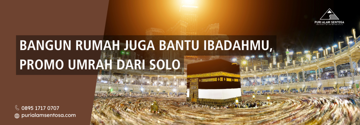 Bangun Rumah Juga Bantu Ibadahmu, Promo Umroh Dari Solo