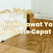 Kesalahan Merawat Yang Bikin Rumah di Solo Cepat Rusak
