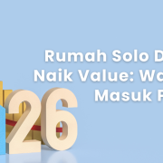 Rumah Solo Diam-Diam Naik Value: Waktu Terbaik Masuk Pasar