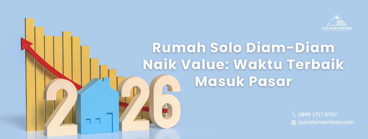 Rumah Solo Diam-Diam Naik Value: Waktu Terbaik Masuk Pasar