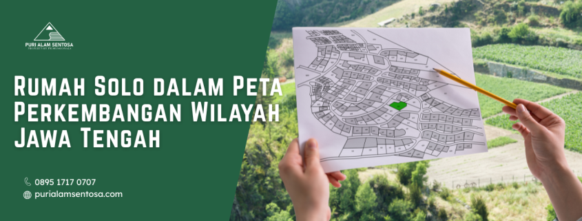 Rumah Solo dalam Peta Perkembangan Wilayah Jawa Tengah