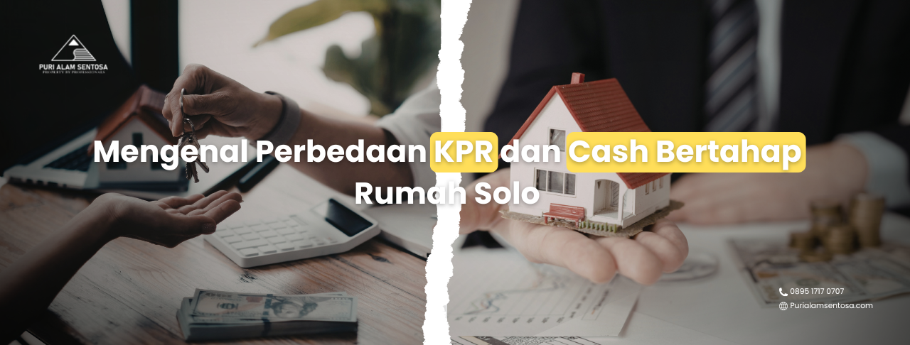 Perbedaan KPR dan Cash bertahap rumah solo