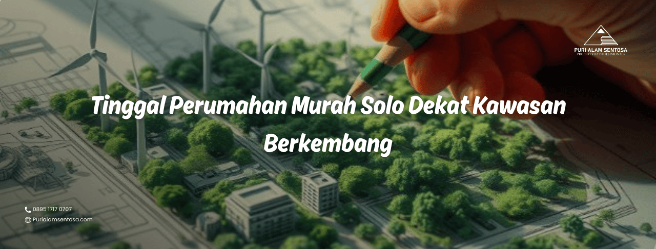 Perumahan Murah Solo Dekat Kawasan Berkembang