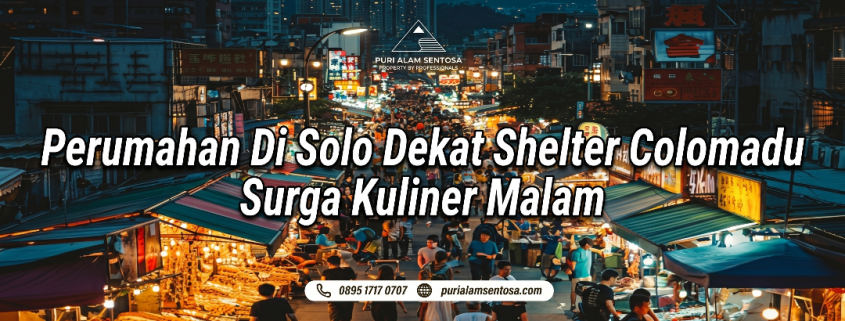 Perumahan Di Solo Dekat Shelter Colomadu Surga Kuliner Malam
