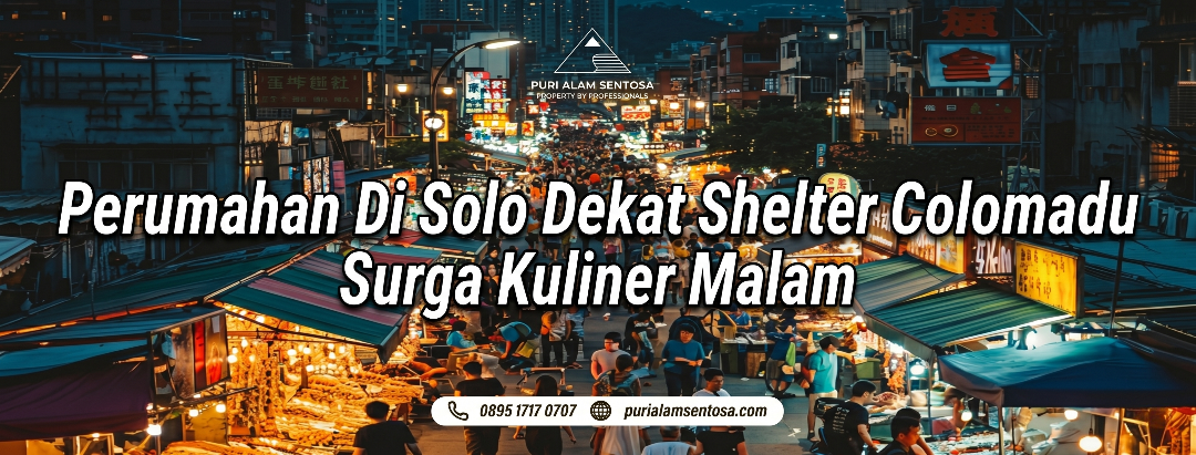 Perumahan Di Solo Dekat Shelter Colomadu Surga Kuliner Malam