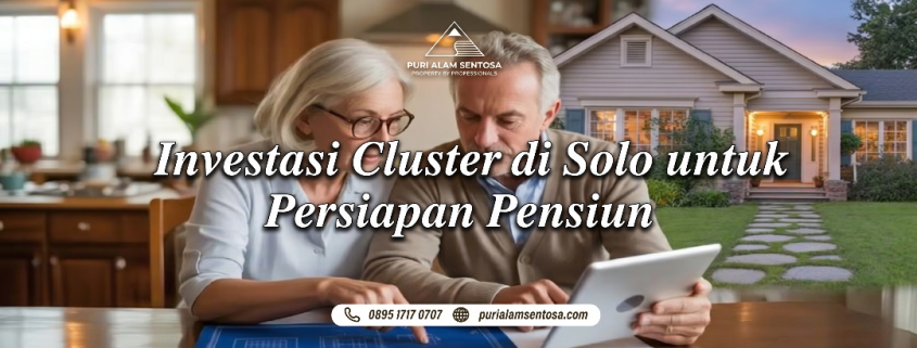 Investasi Cluster di Solo untuk Persiapan Pensiun