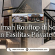 Rumah Rooftop di Solo dengan Fasilitas Private Mewah