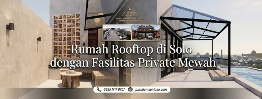 Rumah Rooftop di Solo dengan Fasilitas Private Mewah