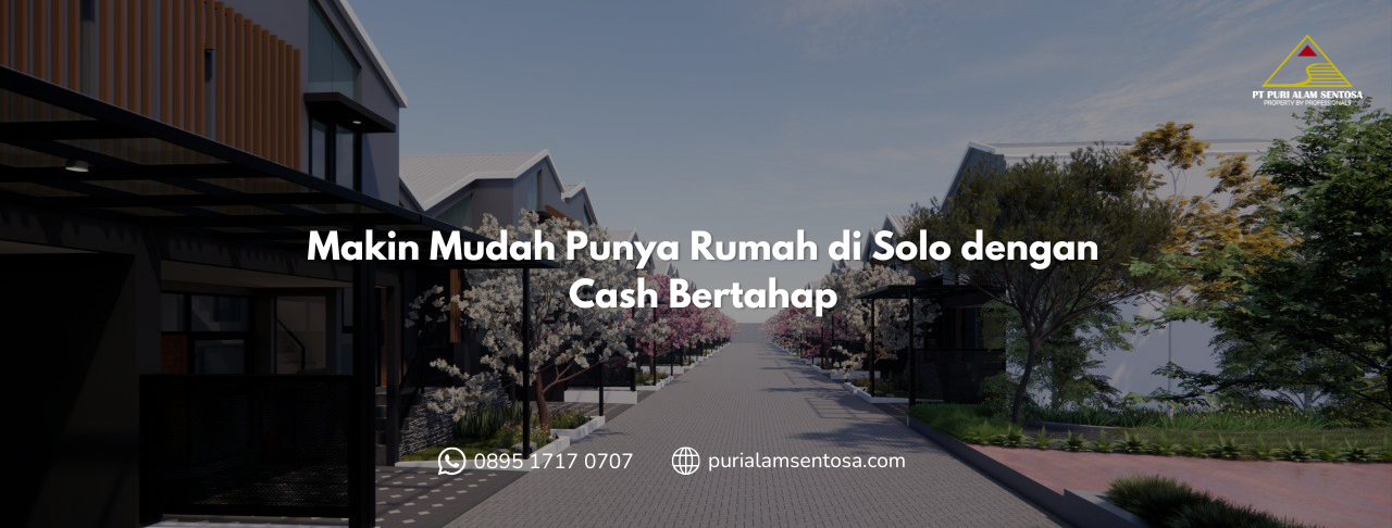 Makin Mudah Punya Rumah di Solo dengan Cash Bertahap