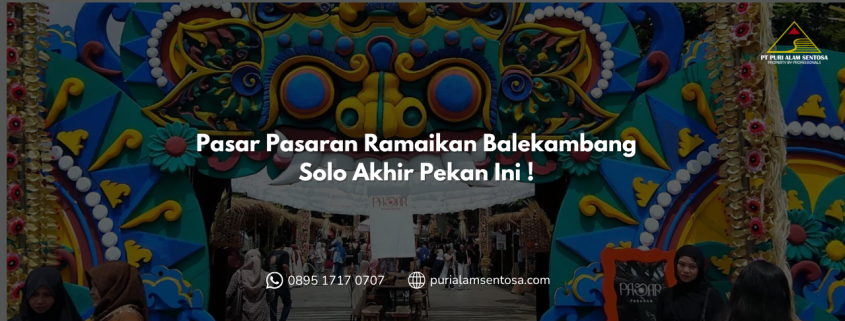 Pasar Pasaran Ramaikan Balekambang Solo Akhir Pekan Ini !