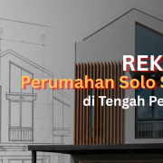 Rekomendasi Perumahan Solo Strategis 2026 di Tengah Perubahan Ekonomi Rekomendasi Perumahan Solo Strategis 2026 di Tengah Perubahan Ekonomi