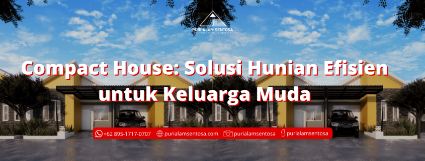 Compact House: Solusi Hunian Efisien untuk Keluarga Muda di Citra Buana Residence