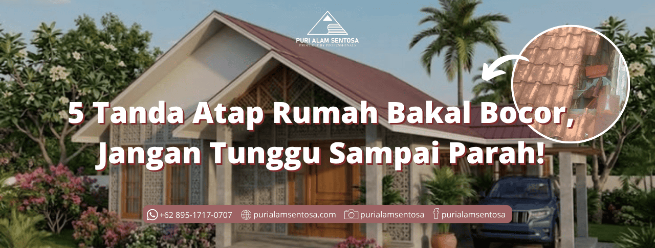 5 Tanda Atap Rumah Bakal Bocor, Jangan Tunggu Sampai Parah! 