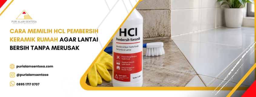 Cara Memilih HCl Pembersih Keramik Rumah agar Lantai Bersih Tanpa Merusak